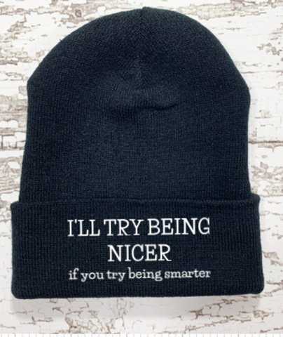 I'll Try Being Nicer If You Start Being Smarter, Black Beanie Cuffed Winter Hat