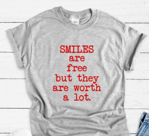 Smiles are Free, But They are Worth A Lot, Gray Short Sleeve Unisex T-shirt