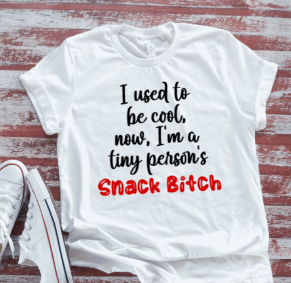 I Used to Be Cool, Now I'm A Tiny Person's Snack Bitch, SVG File, png, dxf, digital download, cricut cut file