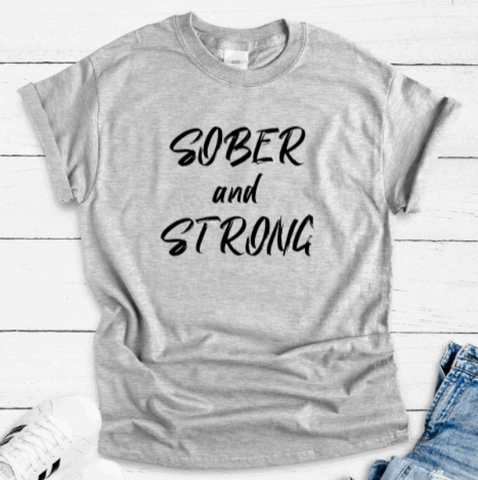 Sober and Strong, Gray Short Sleeve Unisex T-shirt