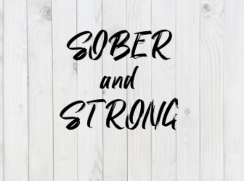 Sober and Strong, Funny SVG File, png, dxf, digital download, cricut cut file