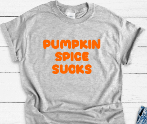 Pumpkin Spice Sucks, Fall Gray Short Sleeve Unisex T-shirt