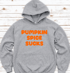 Pumpkin Spice Sucks, Fall Season, Gray Unisex Hoodie Sweatshirt