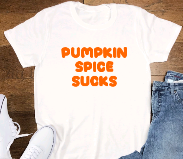 Pumpkin Spice Sucks, Fall, White Short Sleeve Unisex T-Shirt