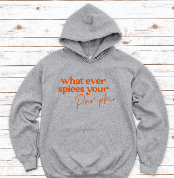 Whatever Spices Your Pumpkin, Fall, Gray Unisex Hoodie Sweatshirt