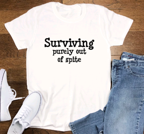 Surviving Purely Out of Spite, Funny SVG File, png, dxf, digital download, cricut cut file