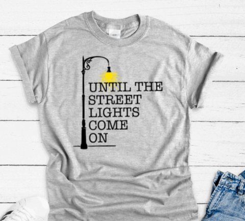 Until The Street Lights Come On, Gray Short Sleeve Unisex T-shirt