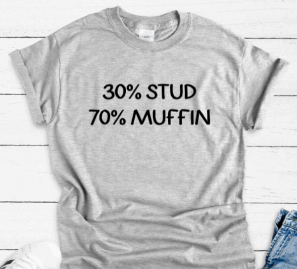 30% Stud, 70% Muffin, Gray Short Sleeve Unisex T-shirt