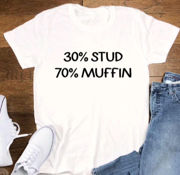 30% Stud, 70% Muffin, Unisex White Short Sleeve T-shirt