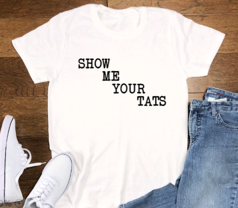 Show Me Your Tats, White, Short Sleeve Unisex T-shirt
