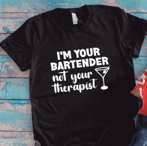 I'm Your Bartender, Not Your Therapist, Black Unisex Short Sleeve T-shirt