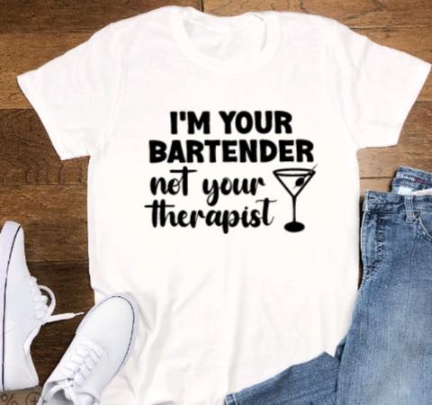 I'm Your Bartender, Not Your Therapist, White, Unisex, Short Sleeve T-shirt