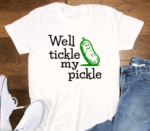 Well Tickle My Pickle, White, Short Sleeve Unisex T-shirt