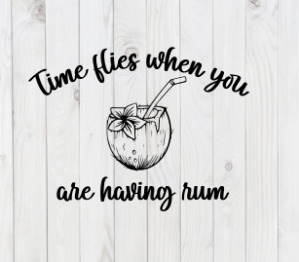 Time Flies When You Are Having Rum, SVG File, png, dxf, digital download, cricut cut file