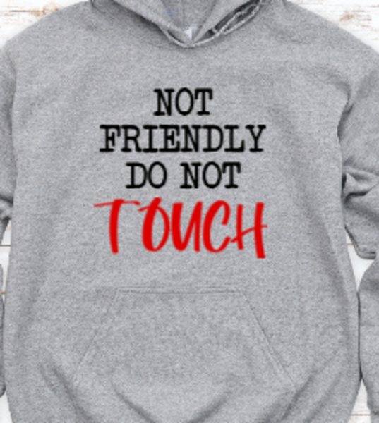 Not Friendly, Do Not Touch, Gray Unisex Hoodie Sweatshirt