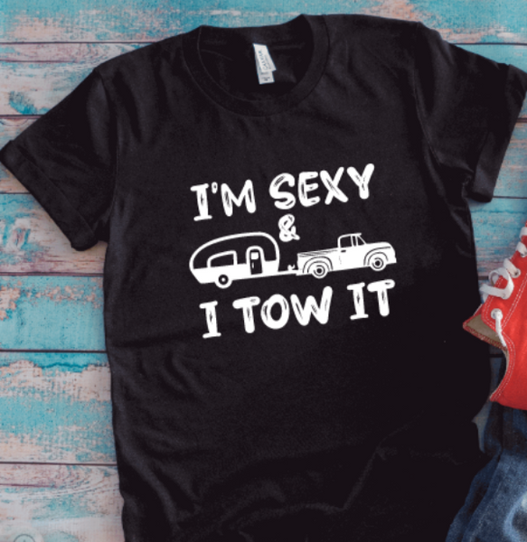 I'm Sexy & I Tow It, Camping, Black Unisex Short Sleeve T-shirt