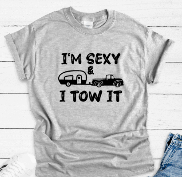 I'm Sexy & I Tow It, Camping, Gray, Short Sleeve Unisex T-shirt