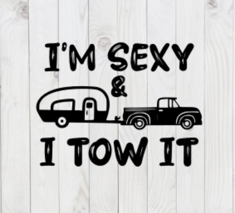 I'm Sexy & I Tow It, Camping, SVG File, png, dxf, digital download, cricut cut file