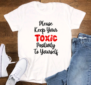 Please Keep Your Toxic Positivity To Yourself, White Short Sleeve Unisex T-Shirt