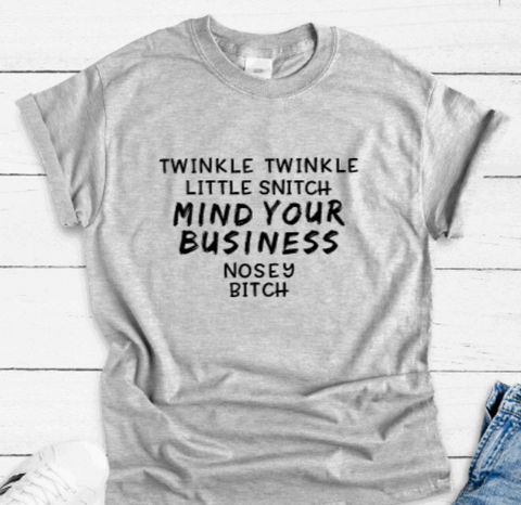 Twinkle, Twinkle Little Snitch, Mind Your Business Nosey B*tch, Gray Short Sleeve Unisex T-shirt