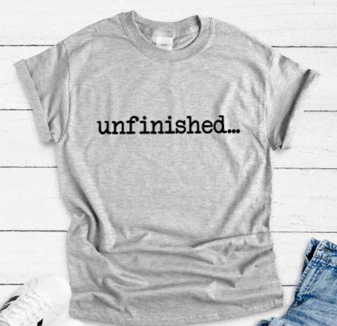 Unfinished, Gray Short Sleeve Unisex T-shirt