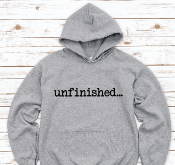 Unfinished, Gray Unisex Hoodie Sweatshirt