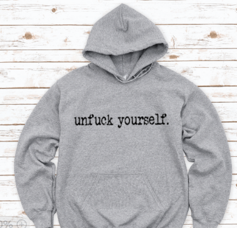 Unfuck Yourself, Gray Unisex Hoodie Sweatshirt
