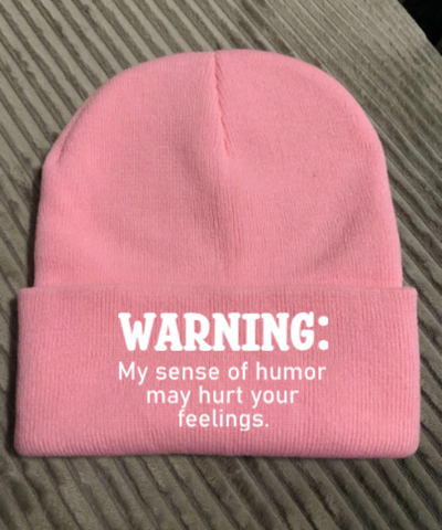 Warning, My Sense of Humor May Hurt Your Feelings, Pink Beanie Cuffed Winter Hat