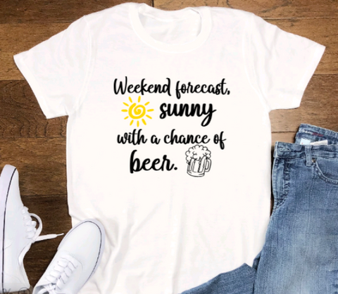 Weekend Forecast, Sunny With a Chance of Beer, Short Sleeve Unisex T-shirt
