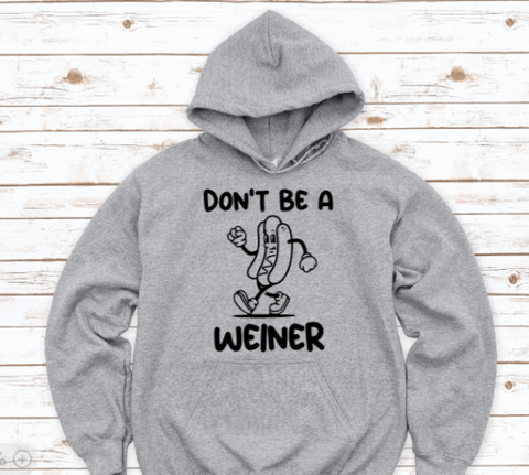 Don't Be a Weiner, Gray Unisex Hoodie Sweatshirt