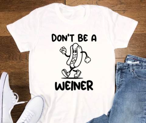 Don't Be a Weiner, White, Short Sleeve Unisex T-shirt