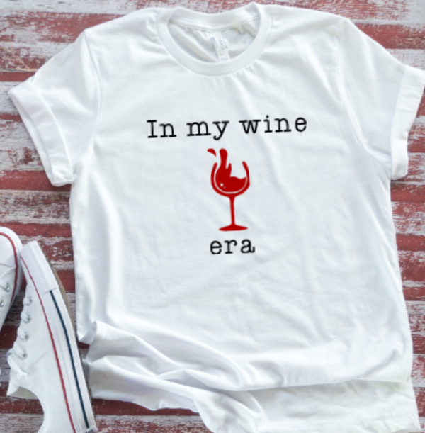 In My Wine Era, White, Short Sleeve Unisex T-shirt