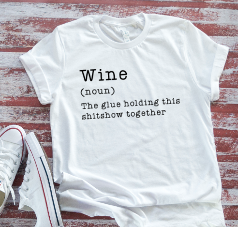 Wine The Glue Holding This Shitshow Together funny SVG File, png, dxf, digital download, cricut cut file