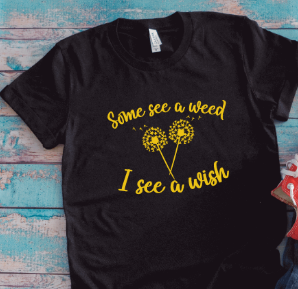 Some See a Weed, I See a Wish, Black Unisex Short Sleeve T-shirt