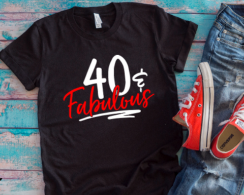 40 and Fabulous Birthday Black Unisex Short Sleeve T-shirt