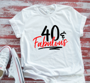 40 and Fabulous Birthday  White Short-Sleeve T-shirt