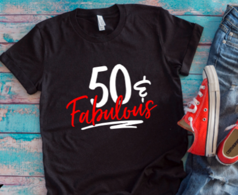 50 and fabulous black t shirt