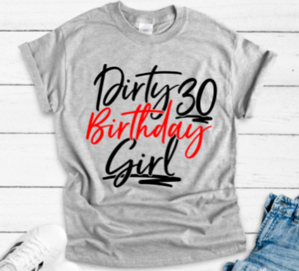 dirty 30 birthday girl gray t-shirt