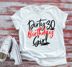 dirty 30 birthday girl t shirt