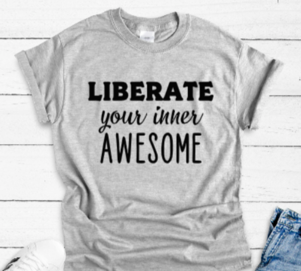 Liberate Your Inner Awesome Gray Unisex Short Sleeve T-shirt