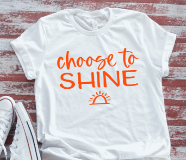 Choose to Shine  White Short Sleeve T-shirt