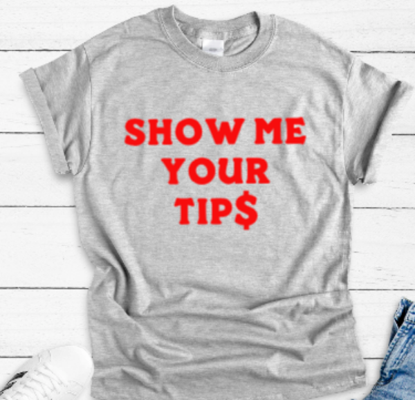 Show Me Your Tips, Gray Unisex Short Sleeve T-shirt
