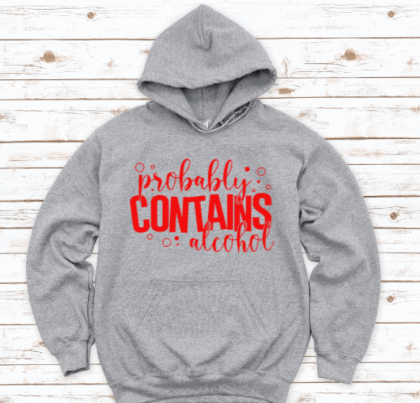 Probably Contains Alcohol Gray Unisex Hoodie Sweatshirt