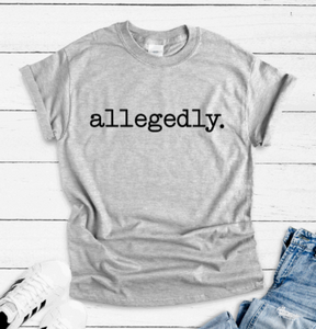 Allegedly Gray Unisex Short Sleeve T-shirt