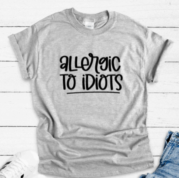 Allergic to Idiots, Gray Short Sleeve T-shirt