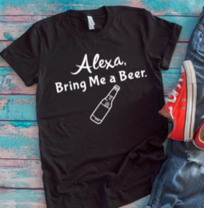 Alexa, bring me a beer black t-shirt