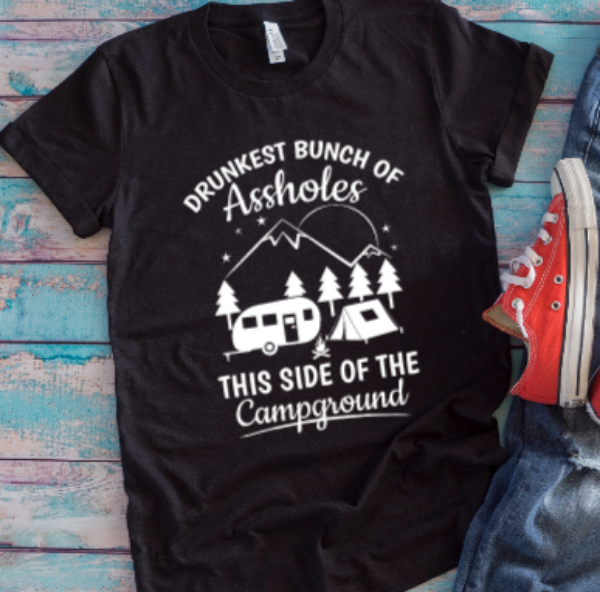 Drunkest Bunch of Assholes This Side of the Campground Black Unisex Short Sleeve T-shirt