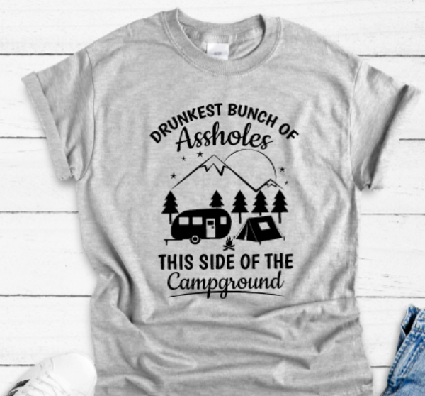 Drunkest Bunch of Assholes This Side of the Campground Unisex Short Sleeve T-shirt