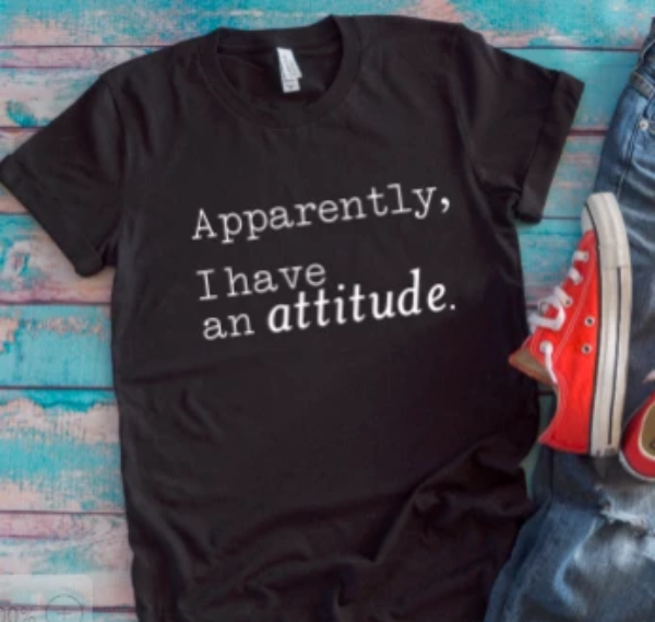 Apparently, I have an attitude black t-shirt
