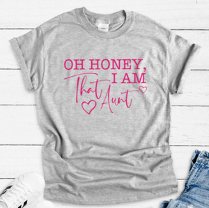 Oh Honey, I Am That Aunt, Gray Unisex, Short Sleeve T-shirt